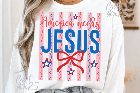 America Needs Jesus Svg & 4th July Graphics for T-Shirt Designs