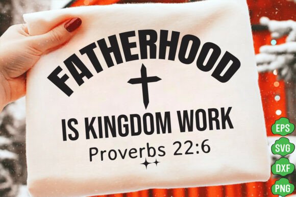 Fatherhood is Kingdom Work Graphics & T-Shirt Designs