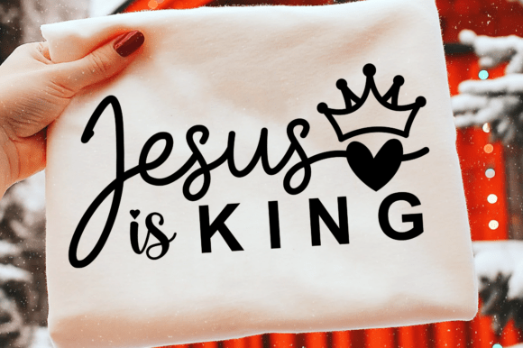 Jesus is King Svg for T-Shirt Designs and Graphics
