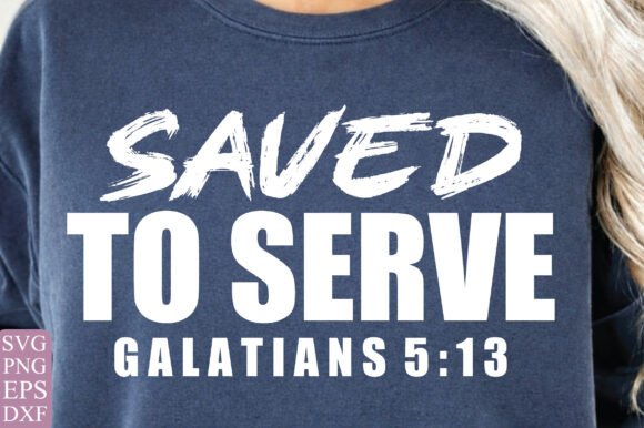 Saved to Serve PNG: Christian Faith Graphics for T-Shirt Designs