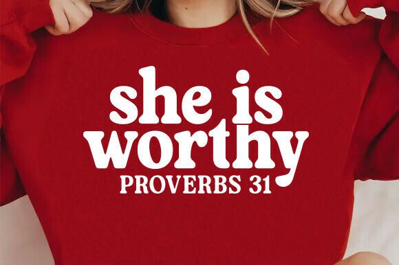 She is Worthy Christian PNG: Graphics & T-Shirt Designs