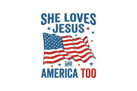She Loves Jesus and America Too Flag SVG Graphics